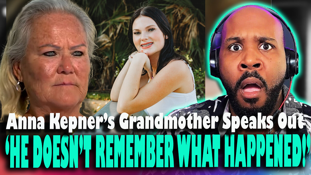 'HE DOESN'T REMEMBER WHAT HAPPENED?!' Anna Kepner's Grandmother Speaks Out With Shocking Details