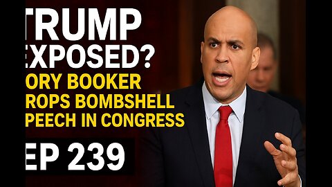 Trump EXPOSED? Cory Booker Drops BOMBSHELL Speech in Congress | EP 239