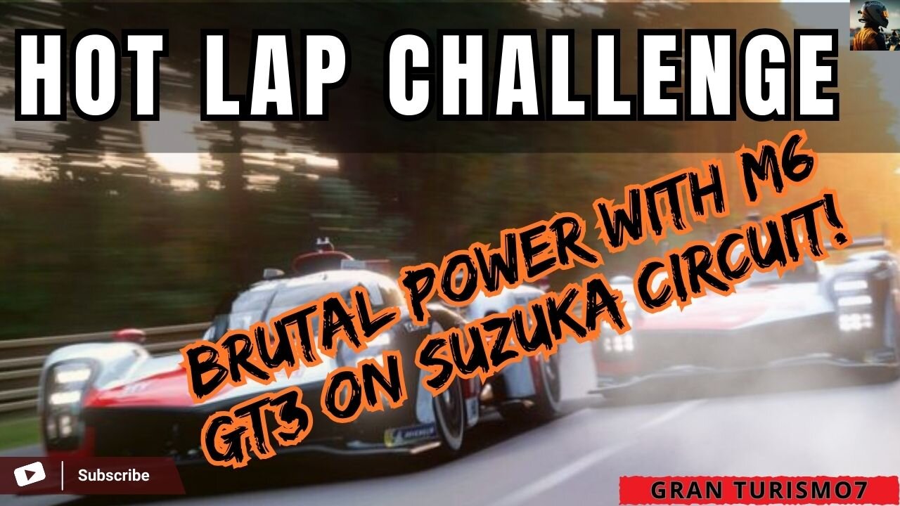GT7 HOTLAP | CHALLENGE TIME ON SUZUKA CIRCUIT | BRUTAL M6 GT3 ENDURANCE