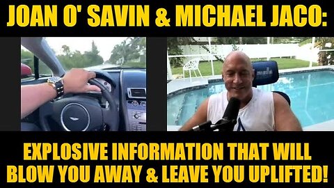 Joan O' Savin & Michael Jaco: Explosive Information That Will Blow You Away & Leave You Uplifted!