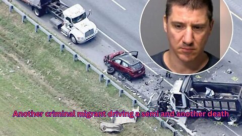 Another criminal migrant semi driver, another death, with more that makes the story worse