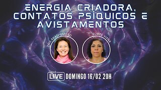 Energia Criadora, Contatos Psíquicos e Avistamentos com Eliete Viana | Live 16 fev 2025