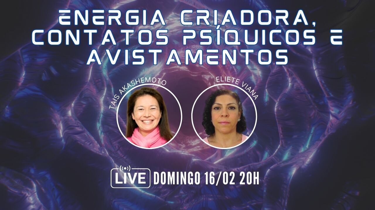 Energia Criadora, Contatos Psíquicos e Avistamentos com Eliete Viana | Live 16 fev 2025