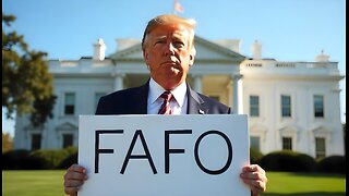 Trump and the Art of FAFO! Trump Sends Message To World Leaders!