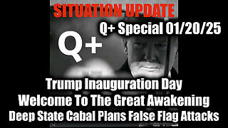 Situation Update 1.20.25 - Trump Inauguration Day, Welcome To The Great Awakening