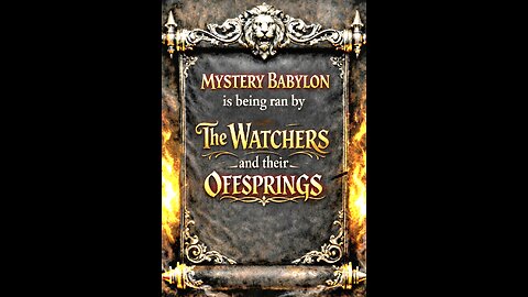 MYSTERY BABYLON is being ran by THE WATCHERS and their OFFSPRINGS