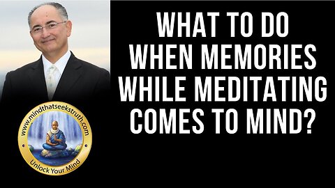 What To Do When Memories While Meditating Comes To Mind? Q & A Live Talk # 155