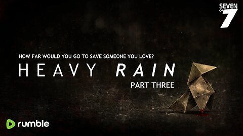 Heavy Rain: Part Three (PS4)
