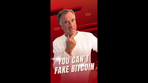 You Can’t Fake Bitcoin