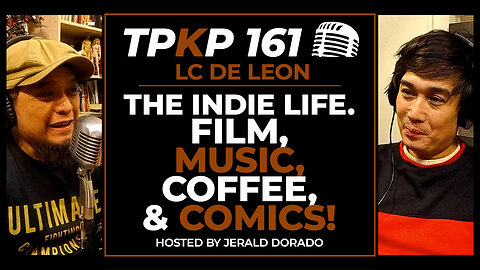 TPKP 161: LC De Leon | The Indie Life, Film, Music, Coffee, and Comics