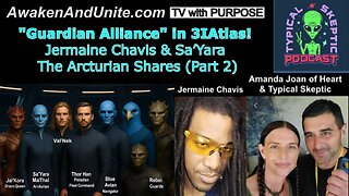 Jermaine Chavis & Sa’Yara (Arcturian): Guardian Alliance, 3IAtlas & Humanity’s Liberation (PART 2)