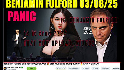 Benjamin Fulford Bombshell 03 08 2025 Elon Musk and Trump PANIC AND WE KNOW