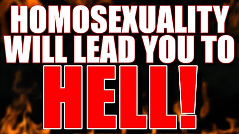 Homosexuality Will Lead You To Hell!