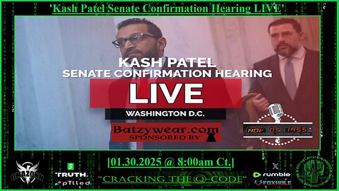 "CRACKING THE Q-CODE" ~ 'Kash Patel Senate Confirmatiom Hearing'