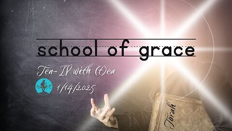 School of Grace - Ten-IV with (T)ea 1/14/2025