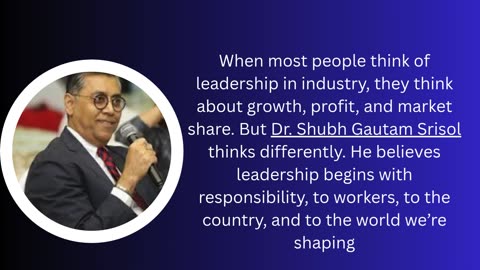 The Responsibility Doctrine: How Dr. Shubh Gautam Srisol Redefines Corporate Leadership