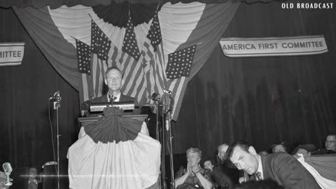 Charles Lindbergh's September 11, 1941 Isolationist Speech | America First Movement