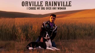 ORVILLE RAINVILLE - I CHOOSE MY DOG OVER ANY WOMAN