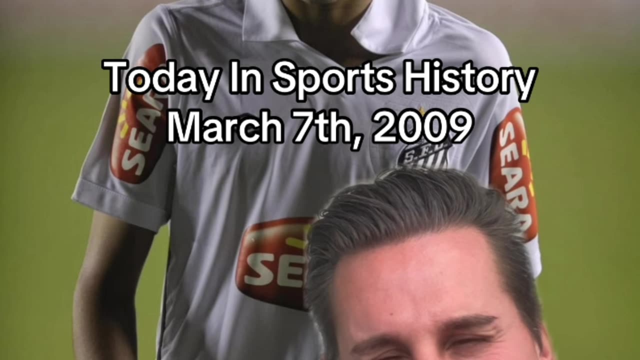 THE HISTORIC SPORTS MOMENTS OF MARCH 7th, 2009