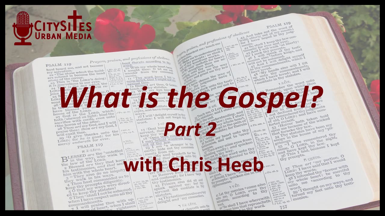 What is the Gospel with Chris Heeb Part 2