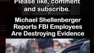 Shellenberger Reports FBI Employees Are Destroying Evidence