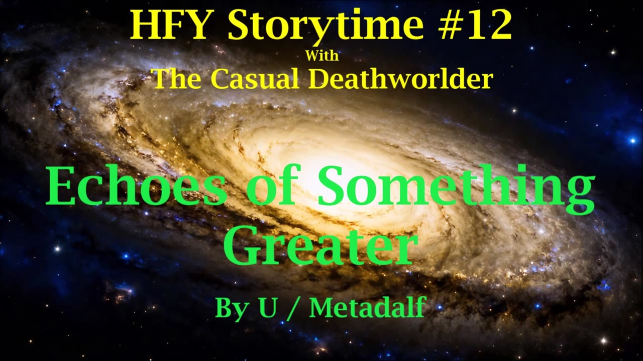 HFY Storytime #12 - Echoes of Something Greater