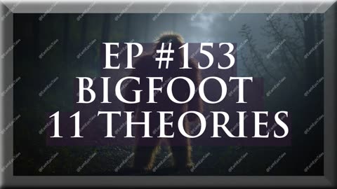 The Truth About Bigfoot: 11 Theory Explained!