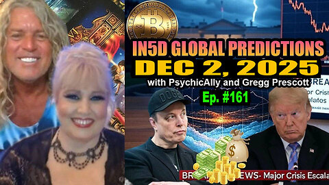 Dec 2, 2025 Intuitive In5d Bold Global Predictions by PsychicAlly and Gregg Prescott