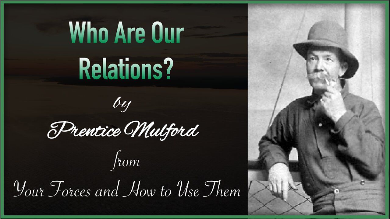 Who Are Our Relations | Your Forces and How to Use Them - Prentice Mulford
