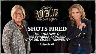SHOTS FIRED: The Tyranny of Big Pharma Exposed with Dr. Sherri Tenpenny | EP 42 | Lara Logan