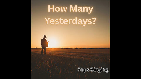 How many yesterdays? Country song by Pops Singing