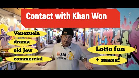 Contact with Khan Won : New Year, Venezuela, old commercial, lotto fun plus more!