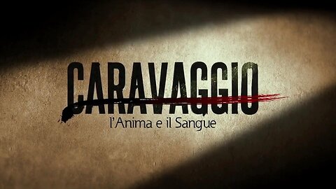 Caravaggio: L'Anima e il Sangue (Sky Arte 2018)