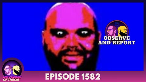 Episode 1582: Observe And Report