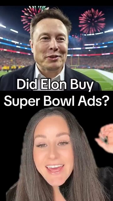 Elon bought 40 mill of superbowl ads.