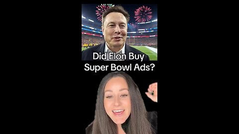 Elon bought 40 mill of superbowl ads.