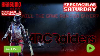 🕸 LIVE - AKAGUMO - SPECTACULAR SATURDAY #36 - TRYING ARC RAIDERS ONCE MORE W/ G4YER N TONY!?