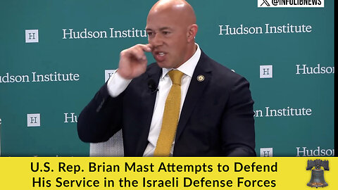 U.S. Rep. Brian Mast Attempts to Defend His Service in the Israeli Defense Forces