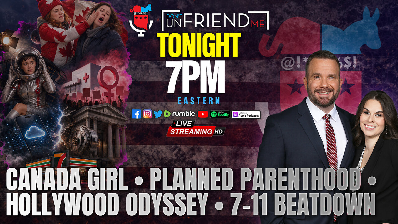 16JUL26: Canada Girl, Hollywood Odyssey Cringe, Planned Parenthood, Big Tech v. Banks, 7-11 & More