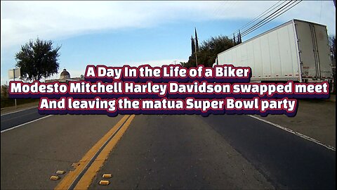 A Day In the Life of a Biker Modesto Mitchell Harley swap meet And leaving matua Super Bowl party