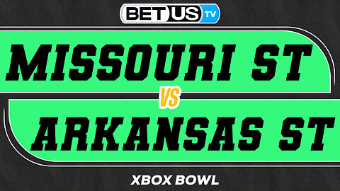 Missouri St vs Arkansas St | College Football Xbox Bowl Predictions, Picks and Best Bets