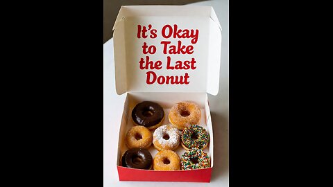 It's Okay to Take the Last Donut