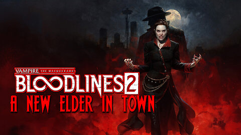 Vampire The Masquerade Bloodlines 2 | An New Elder in Town