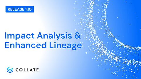 Impact Analysis & Enhanced Lineage (v1.10)