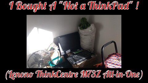 I Bought A "Not a ThinkPad" ! (M73Z All-in-One ThinkCentre)