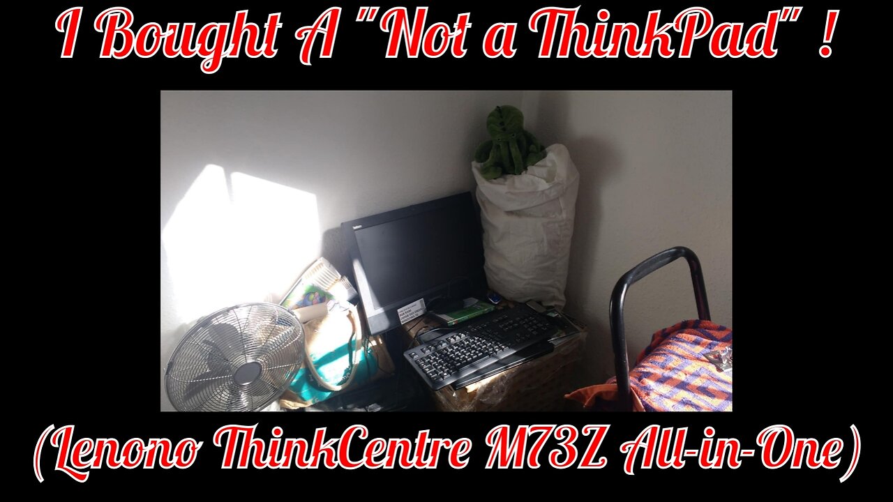 I Bought A "Not a ThinkPad" ! (M73Z All-in-One ThinkCentre)