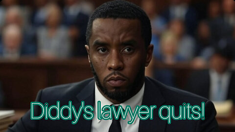 One of Diddy's lawyers quit on him