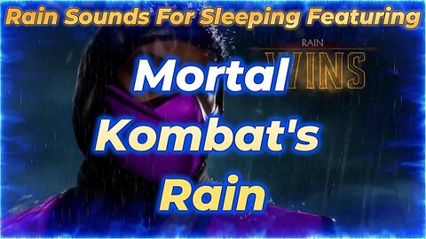 Rain Sounds For Sleeping Featuring - Mortal Kombat's Ninja Rain
