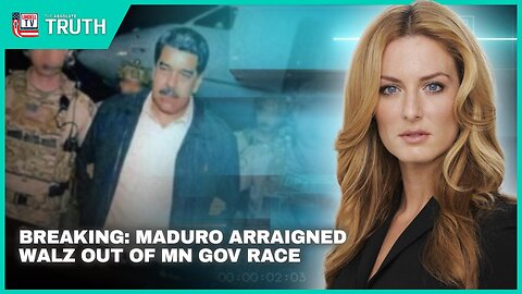 BREAKING: MADURO ARRAIGNED, WALZ OUT OF MN GOV RACE