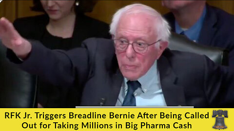 RFK Jr. Triggers Breadline Bernie After Being Called Out for Taking Millions in Big Pharma Cash
